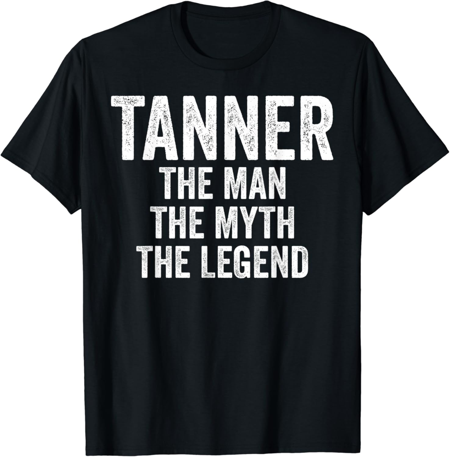 Mens Tanner The Man The Myth The Legend Shirt First Name Tanner T Shirt Mens Tanner The Man The Myth The Legend Shirt First Name Tanner T Shirt